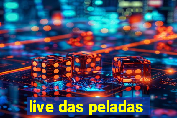 live das peladas